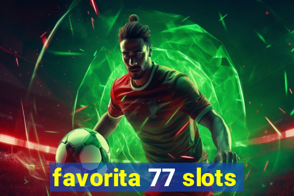 favorita 77 slots